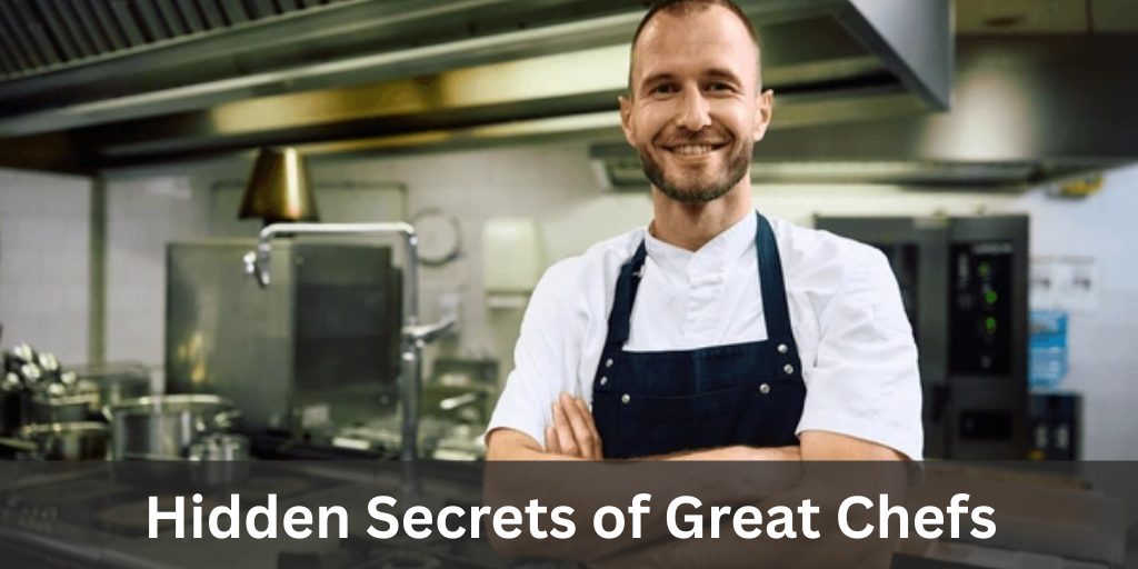 Hidden Secrets of Great Chefs